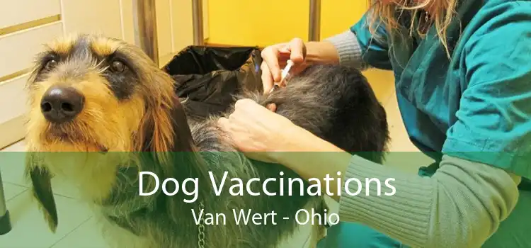 Dog Vaccinations Van Wert - Ohio